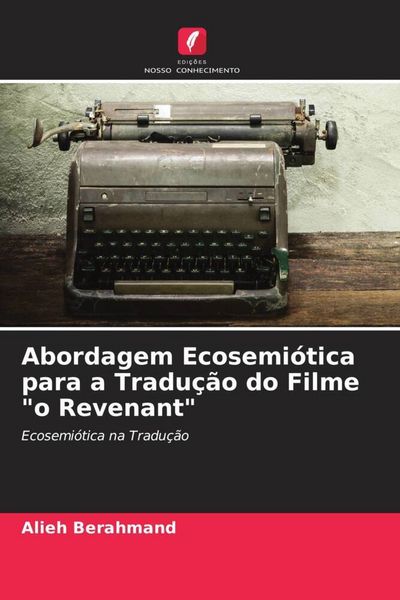Produktbild: Abordagem Ecosemi&oacute;tica para a Tradu&ccedil;&atilde;o do Filme "o Revenant"