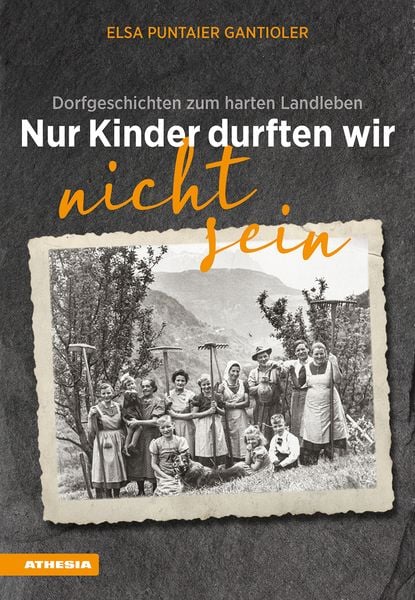 Nur Kinder durften wir nicht sein, Gebundene Ausgabe von Elsa Puntaier Gantioler, Athesia-Tappeiner Verlag, 9788868396374