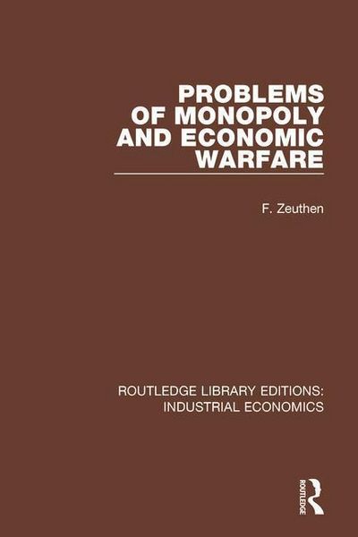 Produktbild: Zeuthen, F: Problems of Monopoly and Economic Warfare