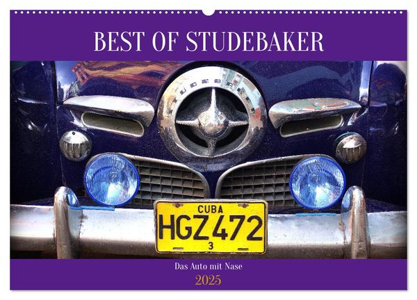 Best of Studebaker - Das Auto mit Nase (Wandkalender 2025 DIN A2 quer), CALVENDO Monatskalender