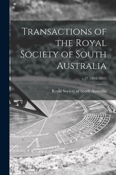 Produktbild: Transactions of the Royal Society of South Australia; v.17 (1892-1893)