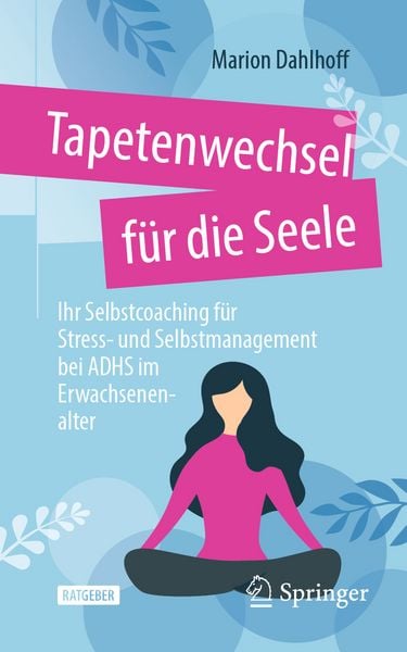 Tapetenwechsel für die Seele, Taschenbuch von Marion Dahlhoff, Springer Fachmedien Wiesbaden GmbH, 978-3-658-43114-3