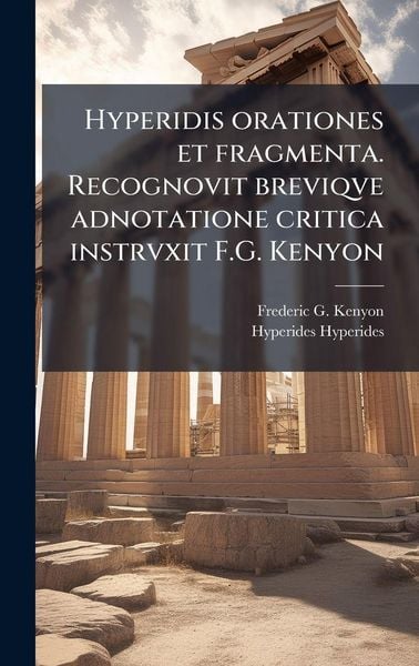 Produktbild: Hyperidis orationes et fragmenta. Recognovit breviqve adnotatione critica instrvxit F.G. Kenyon