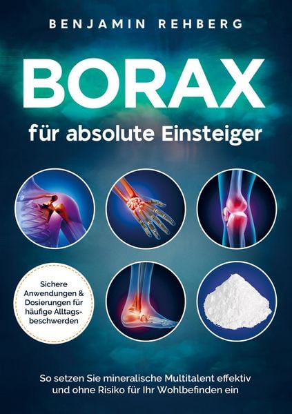 Produktbild: Borax f&uuml;r absolute Einsteiger: Sichere Anwendungen und Dosierungen f&uuml;r h&auml;ufige Alltagsbeschwerden