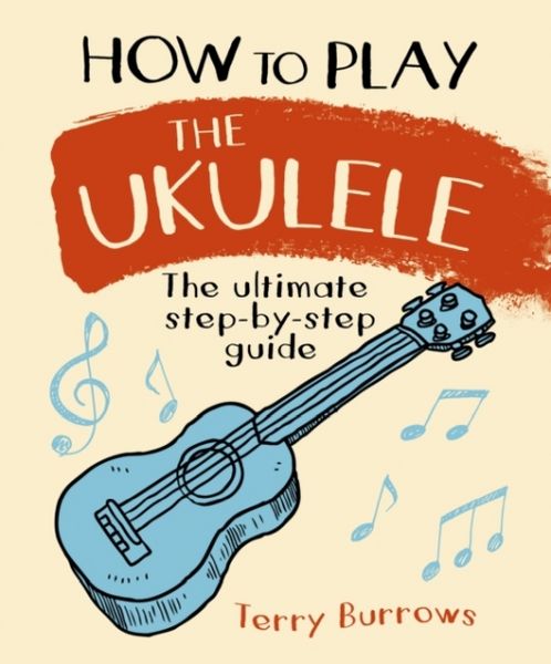 Produktbild: Burrows, T: How to Play the Ukulele