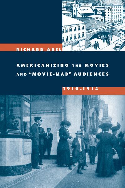 Produktbild: Americanizing the Movies and Movie-Mad Audiences, 1910-1914