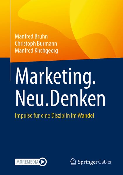 Marketing.Neu.Denken, Gebundene Ausgabe von Manfred Bruhn,Christoph Burmann,Manfred Kirchgeorg, Springer Fachmedien Wiesbaden GmbH, 978-3-658-49370-7