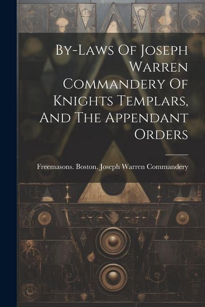 Produktbild: By-laws Of Joseph Warren Commandery Of Knights Templars, And The Appendant Orders