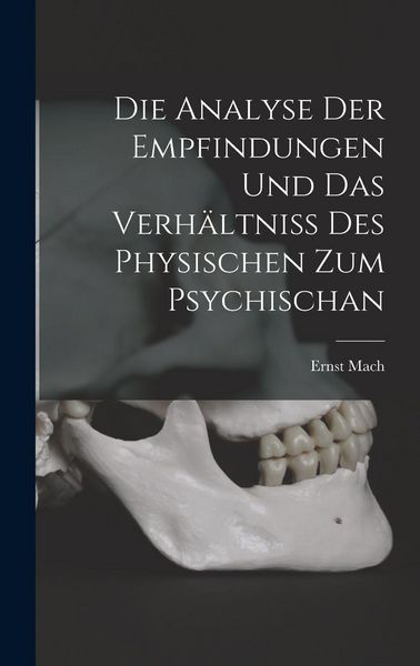Produktbild: Die Analyse Der Empfindungen Und Das Verh&auml;ltniss Des Physischen Zum Psychischan