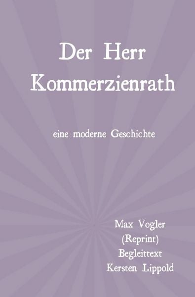 Der Herr Kommerzienrath, Taschenbuch von Kersten Lippold, Epubli, 9783565448821