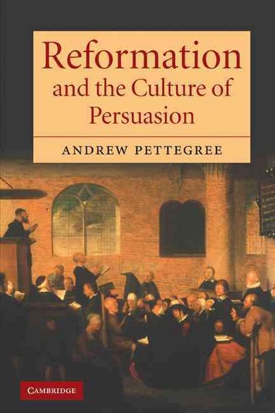 Reformation and the Culture of Persuasion