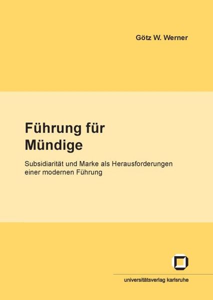 Produktbild: F&uuml;hrung f&uuml;r M&uuml;ndige : Subsidiarit&auml;t und Marke als Herausforderungen f&uuml;r eine moderne F&uuml;hrung