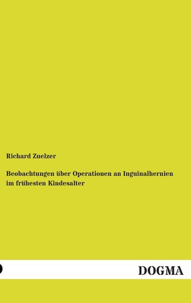 Produktbild: Beobachtungen &uuml;ber Operationen an Inguinalhernien im fr&uuml;hesten Kindesalter