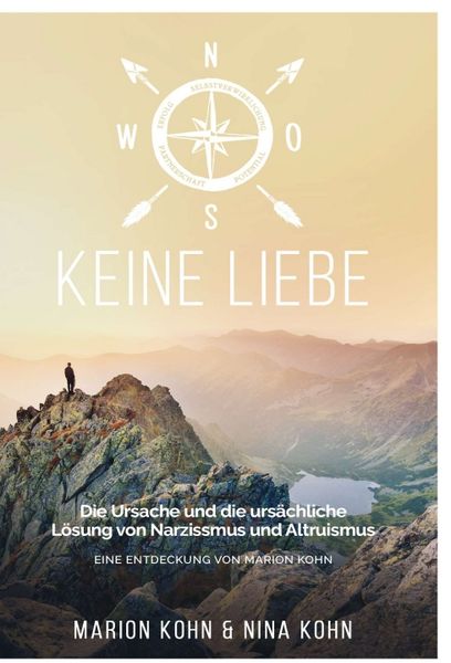 Produktbild: KEINE LIEBE, Die Ursache und die urs&auml;chliche L&ouml;sung von Narzissmus und Altruismus
