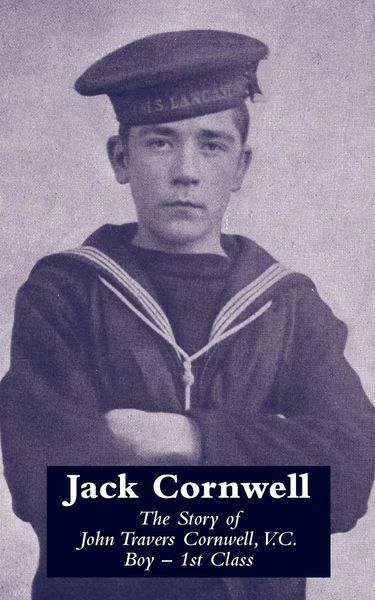 Produktbild: JACK CORNWELLThe Story of John Travers Cornwell V.C. Boy - 1st Class
