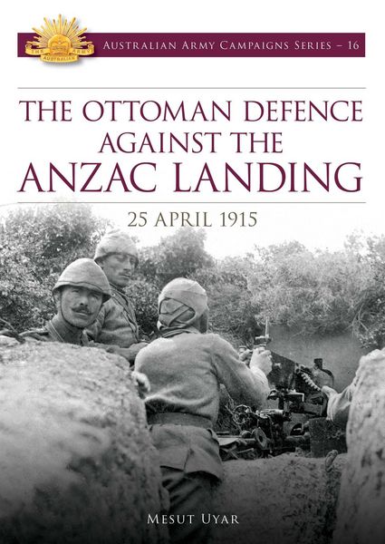 Produktbild: The Ottoman Defence Against the ANZAC Landing - 25 April 1915