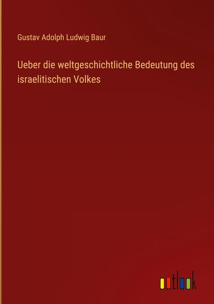 Produktbild: Ueber die weltgeschichtliche Bedeutung des israelitischen Volkes