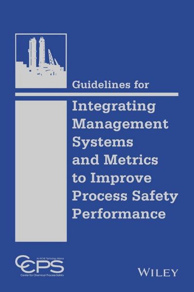 Produktbild: Guidelines for Integrating Management Systems and Metrics to Improve Process Safety Performance