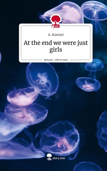 Produktbild: At the end we were just girls. Life is a Story - story.one
