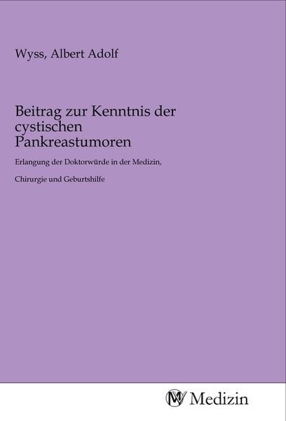 Beitrag zur Kenntnis der cystischen Pankreastumoren, Taschenbuch von , MV-Medizin, 978-3-96875-290-7