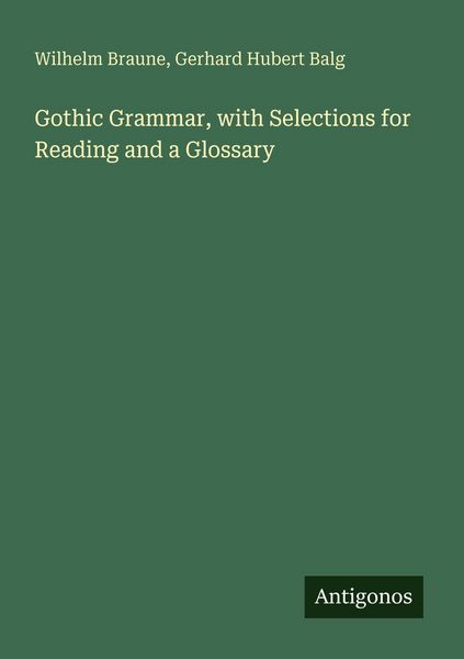 Produktbild: Gothic Grammar, with Selections for Reading and a Glossary