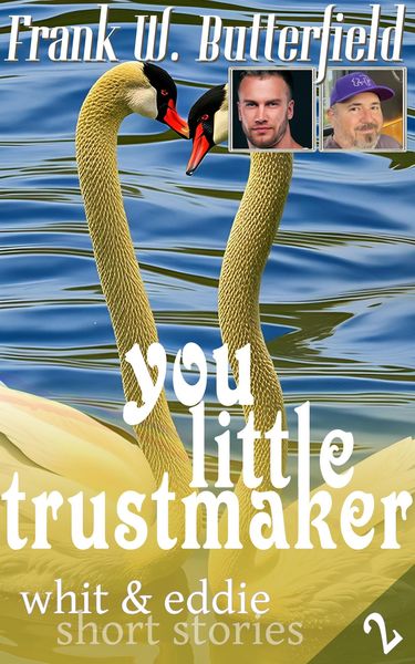 You Little Trustmaker (Whit & Eddie Short Stories, #2)