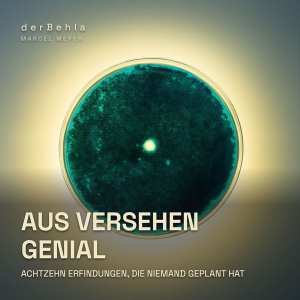 Produktbild: Aus Versehen genial &mdash; Achtzehn Erfindungen, die niemand geplant hat