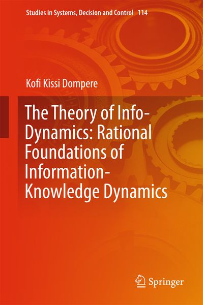 Produktbild: The Theory of Info-Dynamics: Rational Foundations of Information-Knowledge Dynamics