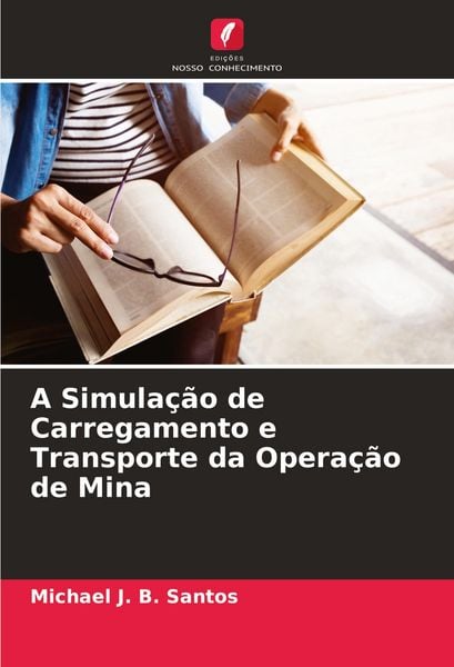 Produktbild: A Simula&ccedil;&atilde;o de Carregamento e Transporte da Opera&ccedil;&atilde;o de Mina
