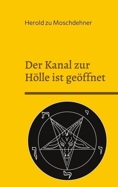 Der Kanal zur Hölle ist geöffnet, Taschenbuch von Herold zu Moschdehner, BoD – Books on Demand, 9783756292417