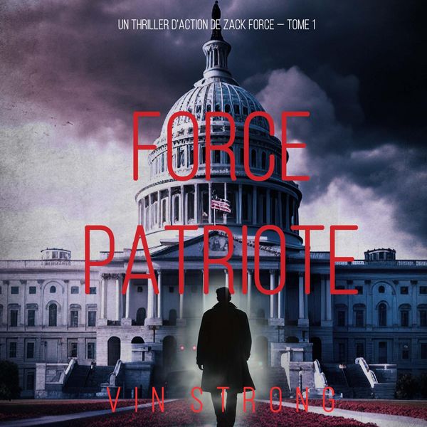 Produktbild: Force Patriote (Un thriller d'action de Zack Force &mdash; Tome 1)