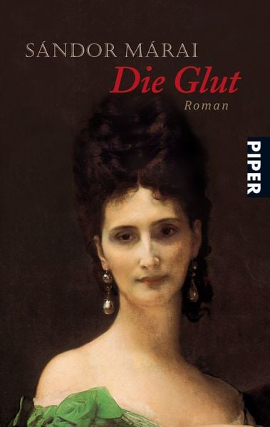 Die Glut, Taschenbuch von Sándor Márai, Piper Taschenbuch