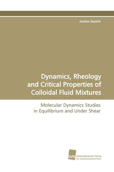 Produktbild: Dynamics, Rheology and Critical Properties of Colloidal Fluid Mixtures
