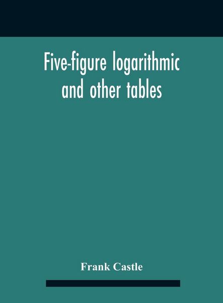 Produktbild: Five-Figure Logarithmic And Other Tables