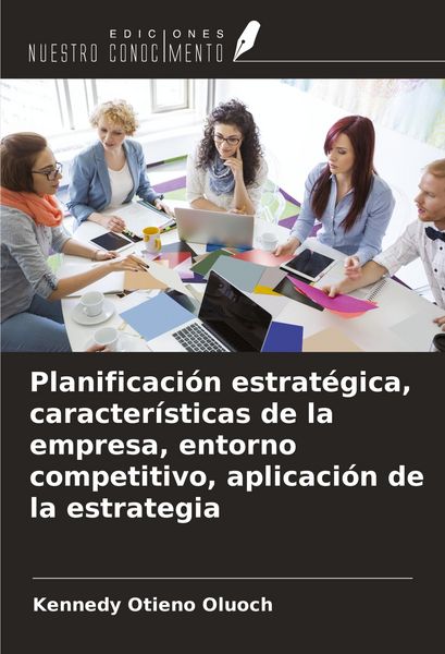 Produktbild: Planificaci&oacute;n estrat&eacute;gica, caracter&iacute;sticas de la empresa, entorno competitivo, aplicaci&oacute;n de la estrategia