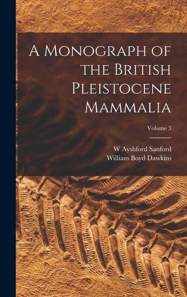 Produktbild: A Monograph of the British Pleistocene Mammalia; Volume 3