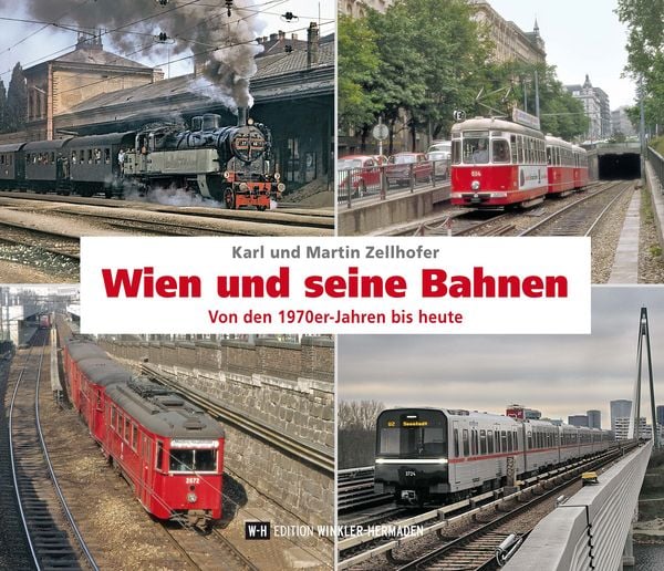 Wien und seine Bahnen, Gebundene Ausgabe von Karl Zellhofer , Martin Zellhofer, Edition Winkler-Hermaden, 9783950553420