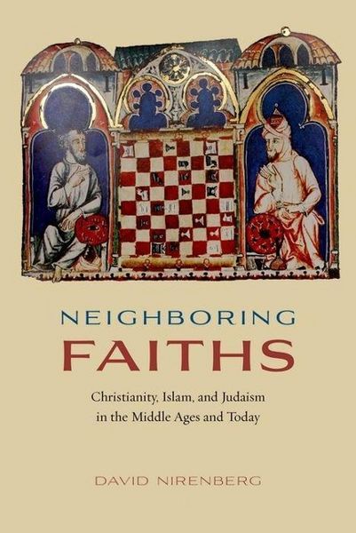 Produktbild: Nirenberg, D: Neighboring Faiths - Christianity, Islam, and