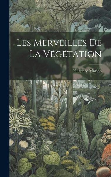 Produktbild: Les merveilles de la v&eacute;g&eacute;tation
