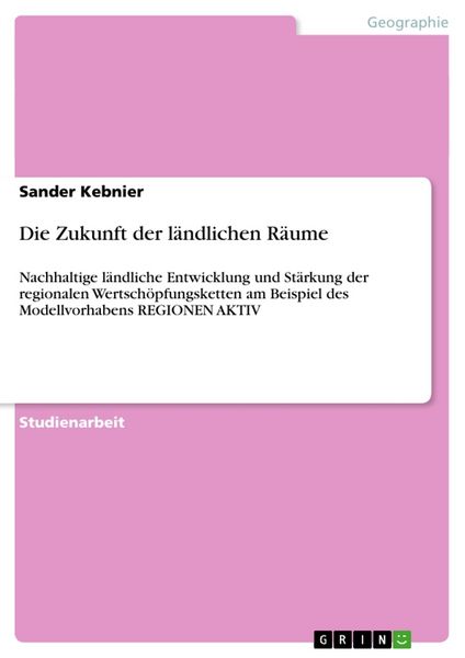 Die Zukunft der ländlichen Räume, Taschenbuch von Sander Kebnier, GRIN, 9783656626053