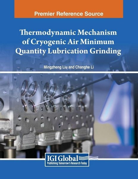 Produktbild: Thermodynamic Mechanism of Cryogenic Air Minimum Quantity Lubrication Grinding
