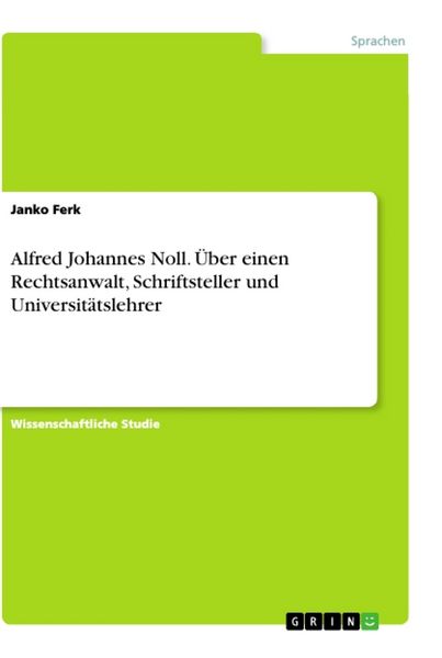 Produktbild: Ferk, J: Alfred Johannes Noll. &Uuml;ber einen Rechtsanwalt, Schr