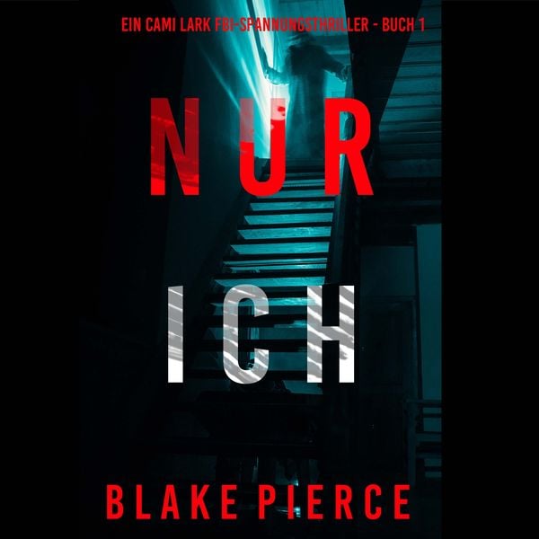 Produktbild: Nur ich (Ein Cami Lark FBI-Spannungsthriller - Buch 1)