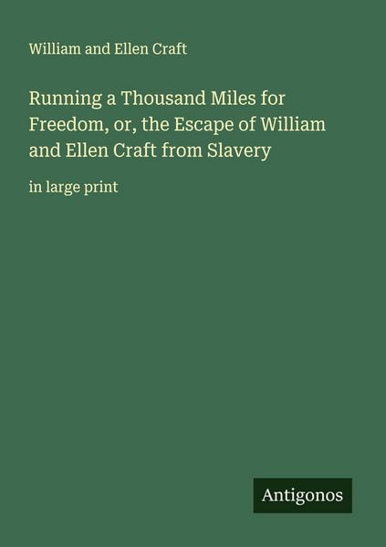 Produktbild: Running a Thousand Miles for Freedom, or, the Escape of William and Ellen Craft from Slavery