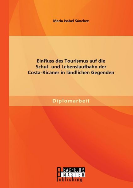 Produktbild: Einfluss des Tourismus auf die Schul- und Lebenslaufbahn der Costa-Ricaner in l&auml;ndlichen Gegenden