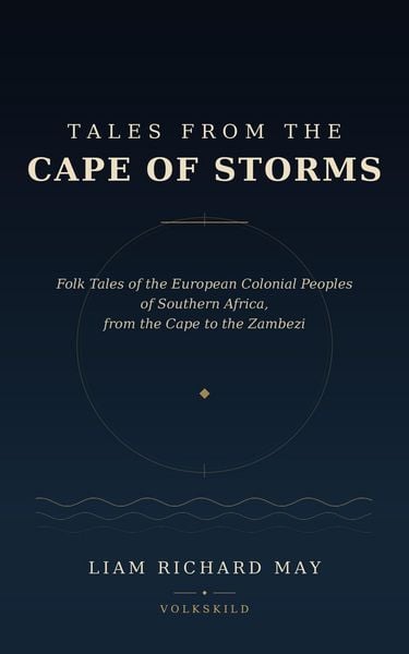 Produktbild: Tales from the Cape of Storms: Folk Tales of the European Colonial Peoples of Southern Africa, from the Cape to the Zambezi