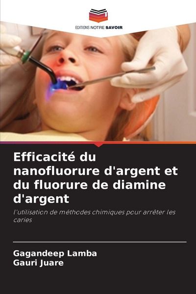 Produktbild: Efficacit&eacute; du nanofluorure d'argent et du fluorure de diamine d'argent