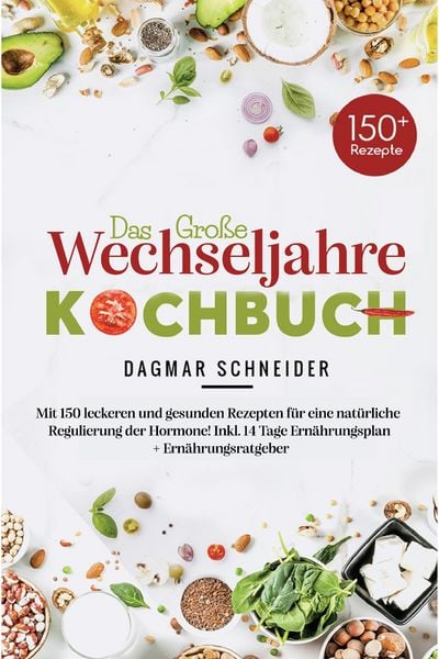 Produktbild: Das gro&szlig;e Wechseljahre Kochbuch inklusive 14-Tage-Ern&auml;hrungsplan & Ratgeber f&uuml;r Frauen ab 40
