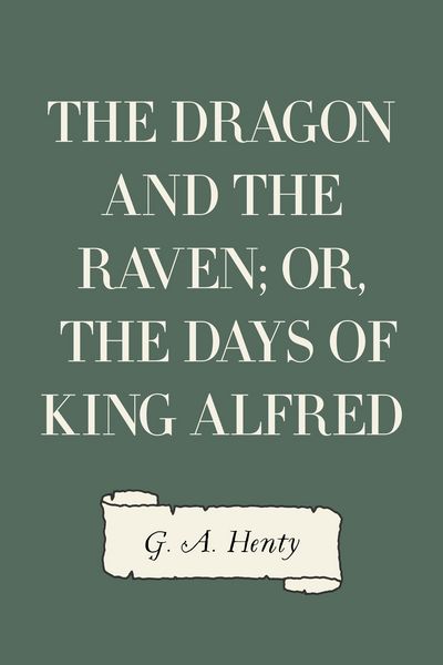 Produktbild: The Dragon and the Raven; Or, The Days of King Alfred