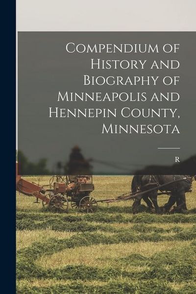 Produktbild: Compendium of History and Biography of Minneapolis and Hennepin County, Minnesota